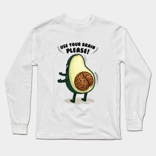 Use your brain please Long Sleeve T-Shirt